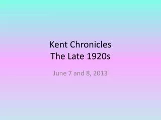 Kent Chronicles The Late 1920s