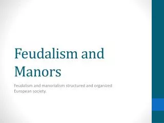 Feudalism and Manors