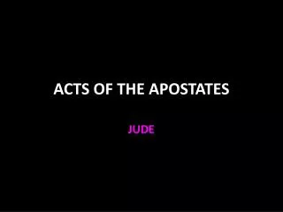 ACTS OF THE APOSTATES