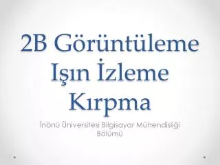 2B Görüntüleme Işın İzleme Kırpma