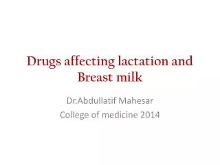 Drugs affecting lactation and Breast milk