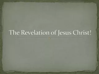 The Revelation of Jesus Christ!