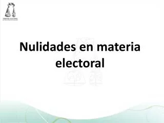 nulidades en materia electoral