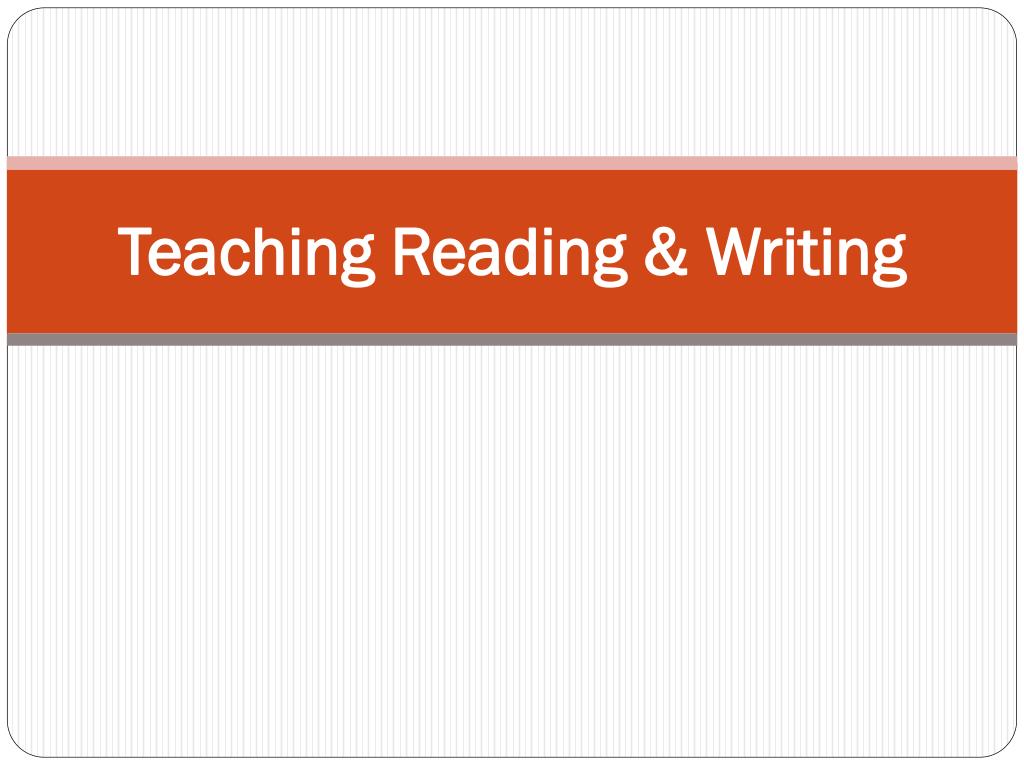 PPT - Teaching Reading & Writing PowerPoint Presentation, free download ...