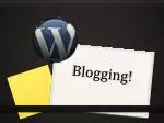 Blogging! - slide 1