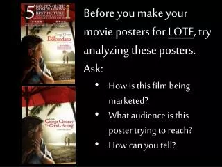 Before you make your movie posters for LOTF , try analyzing these posters . Ask: