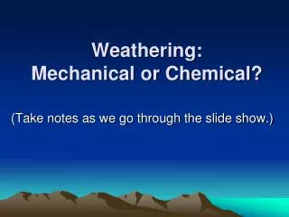Weathering: Mechanical or Chemical?