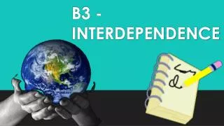 B3 -INTERDEPENDENCE