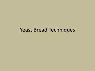 Yeast Bread Techniques