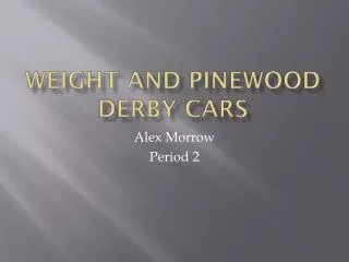 Weight and Pinewood Derby Cars