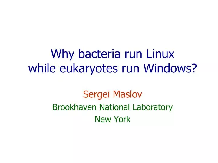 why bacteria run linux while eukaryotes run windows