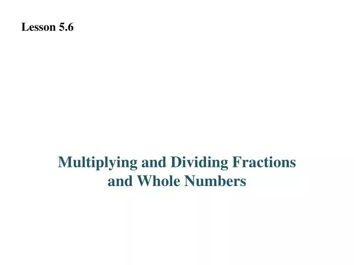 multiplying and dividing fractions and whole numbers