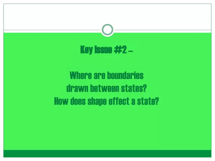key issue 2 where are boundaries drawn between states how does shape effect a state