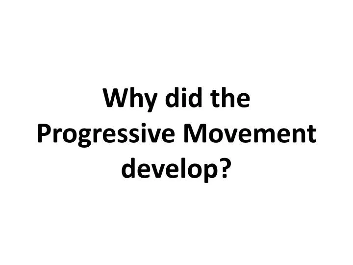 w hy did the progressive movement develop
