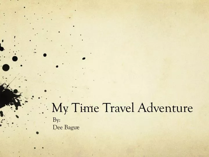 my time travel adventure