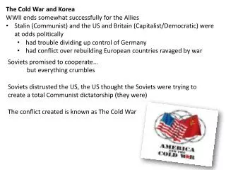 The Cold War and Korea WWII ends somewhat successfully for the Allies