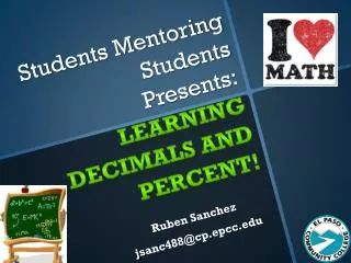 Students Mentoring Students Presents: Learning Decimals and percent!