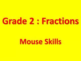 Grade 2 : Fractions Mouse Skills