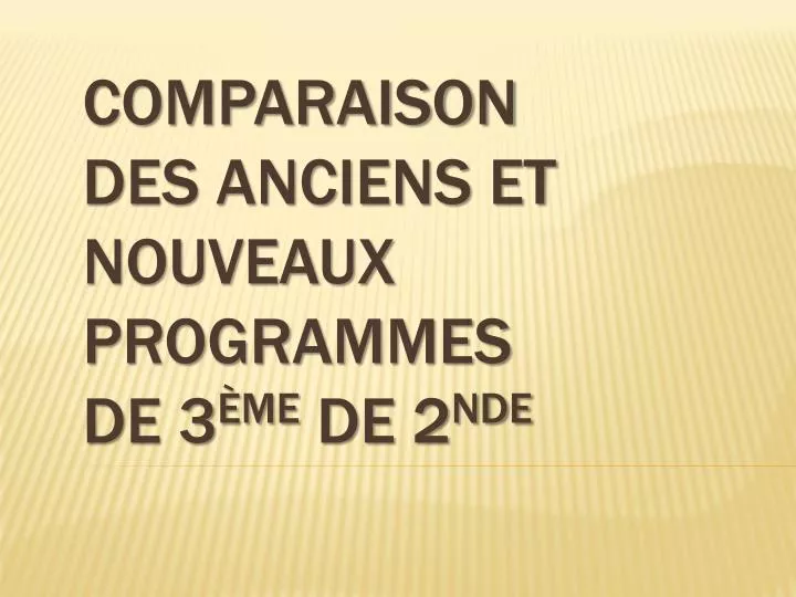 comparaison des anciens et nouveaux programmes de 3 me de 2 nde