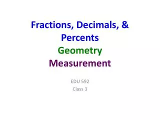 Fractions, Decimals, &amp; Percents Geometry Measurement