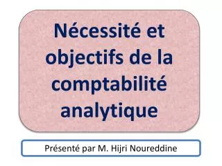 n cessit et objectifs de la comptabilit analytique