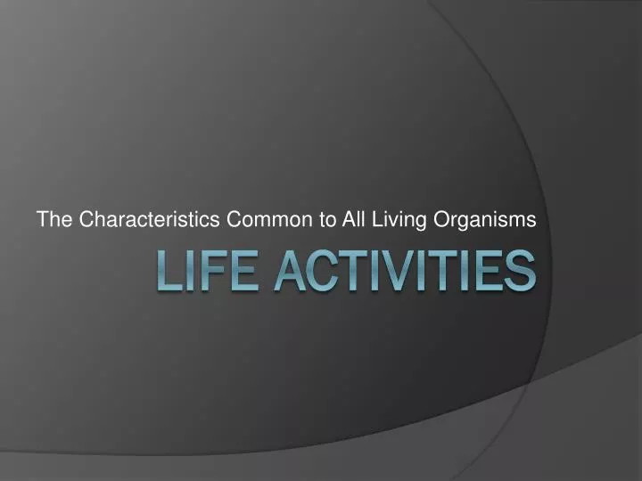 the characteristics common to all living organisms