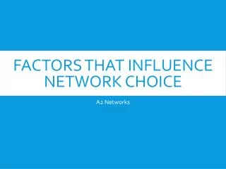 Factors that influence network choice
