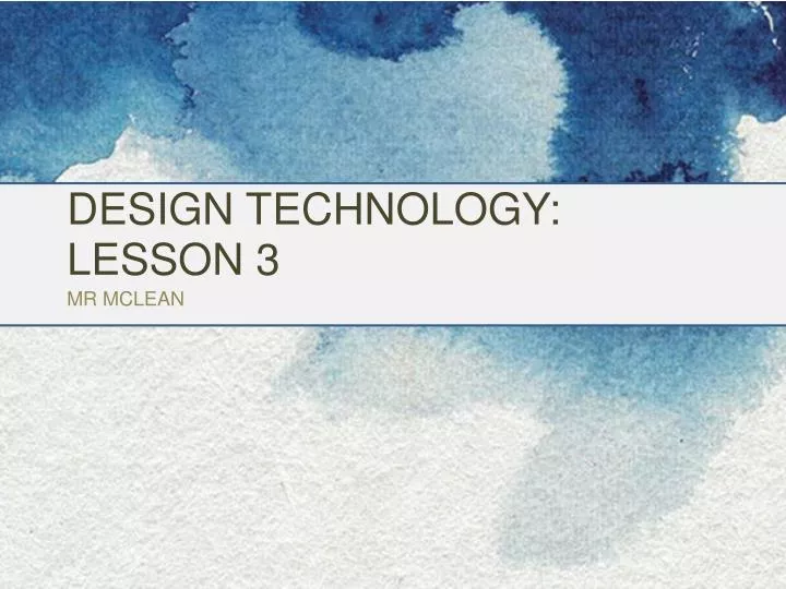 design technology lesson 3 mr mclean
