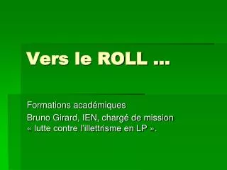 vers le roll