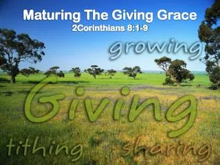 Maturing The Giving Grace 2Corinthians 8:1-9