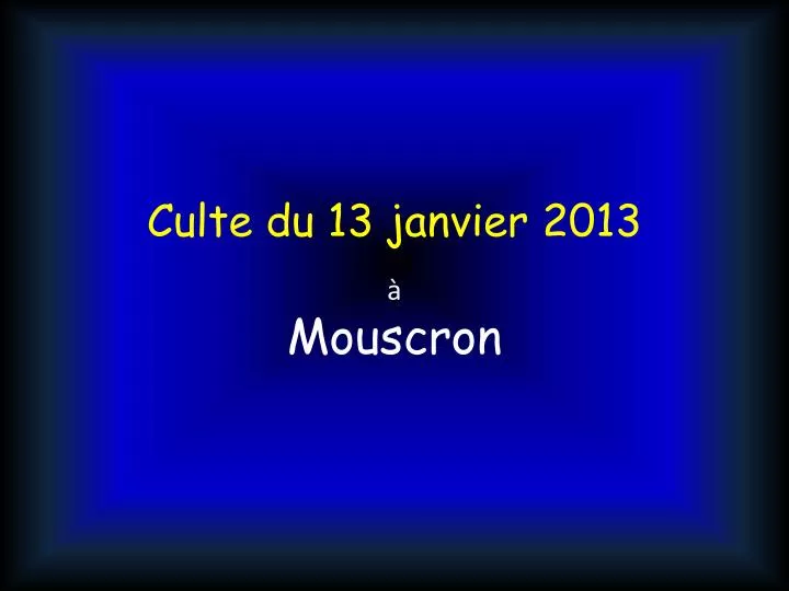 culte du 13 janvier 2013 mouscron