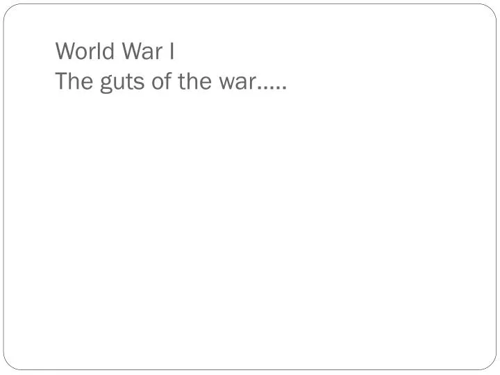 world war i the guts of the war
