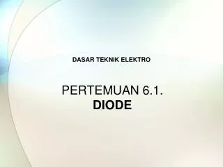 PERTEMUAN 6.1. DIODE