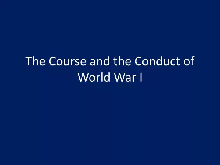 the course and the conduct of world war i