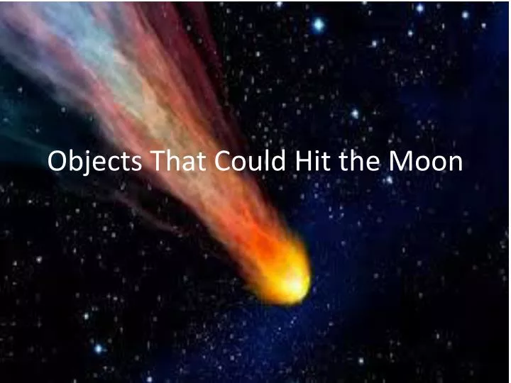 objects that could hit the moon