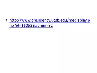 http://www.presidency.ucsb.edu/mediaplay.php?id=16053&amp;admin=32