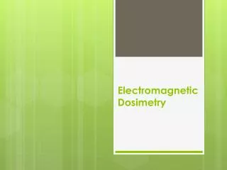 Electromagnetic Dosimetry