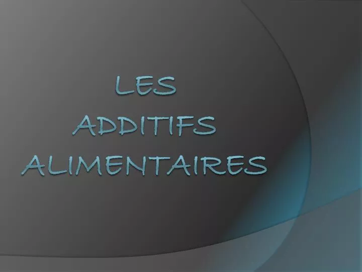 les additifs alimentaires