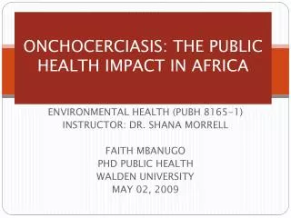 ONCHOCERCIASIS: THE PUBLIC HEALTH IMPACT IN AFRICA