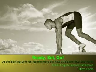 Ready, Set, Go! At the Starting Line for Implementing the New CCSS and ELD Standards