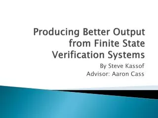 Producing Better Output from Finite State Verification Systems