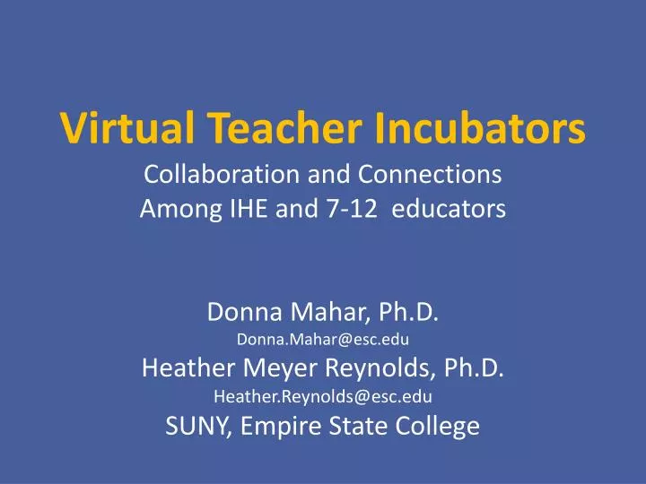 virtual teacher incubators collaboration and connections among ihe and 7 12 educators