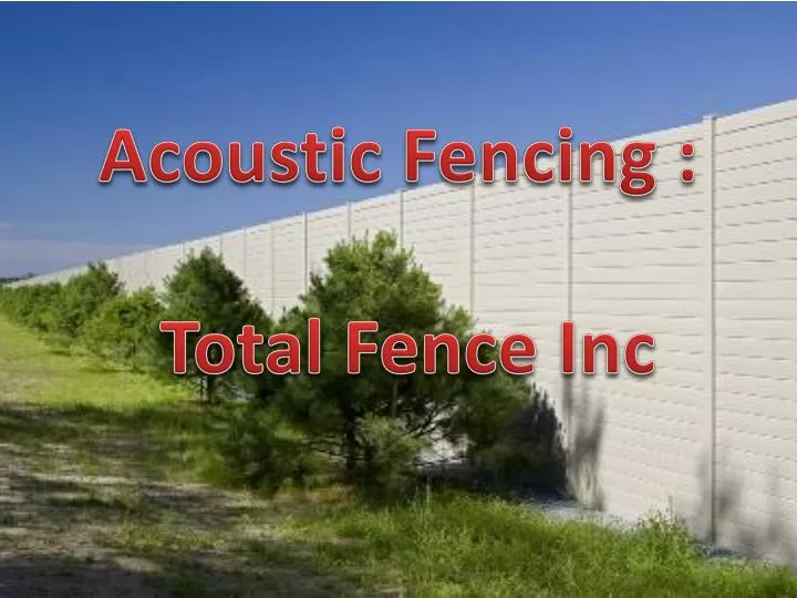 acoustic fencing total fence inc