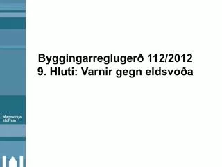 Byggingarreglugerð 112/2012 9. Hluti : Varnir gegn eldsvoða