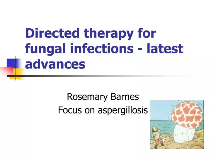 directed therapy for fungal infections latest advances