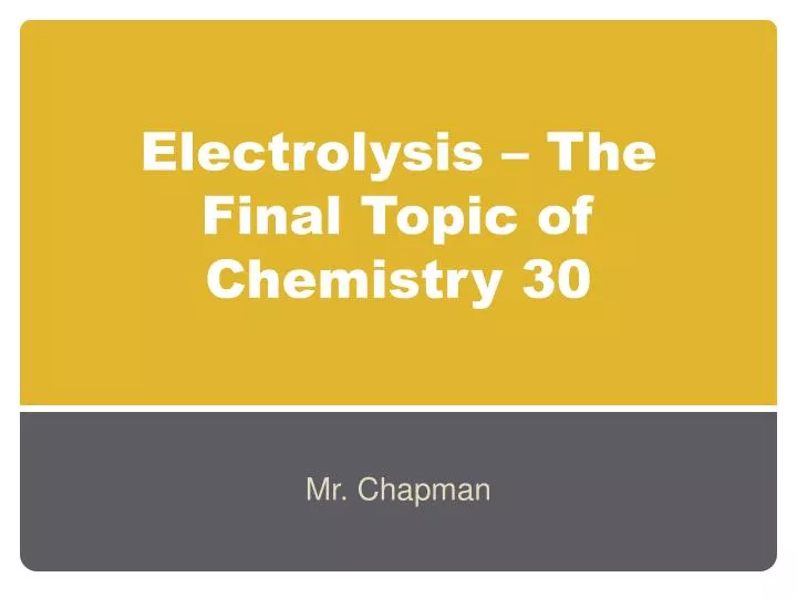 electrolysis the final topic of chemistry 30