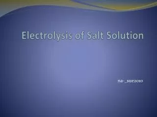 Electrolysis of S alt S olution