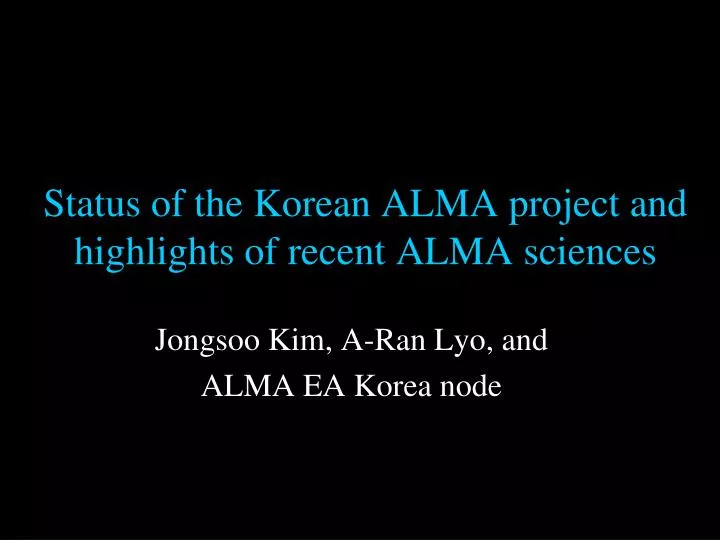status of the korean alma project and highlights of recent alma sciences