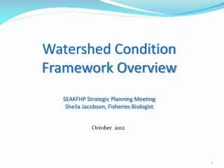 Watershed Condition Framework Overview SEAKFHP Strategic Planning Meeting