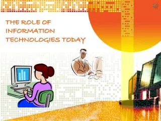 THE ROLE OF INFORMATION TECHNOLOGIES TODAY